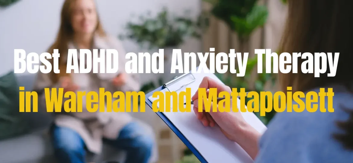 Best ADHD and Anxiety Therapy in Wareham and Mattapoisett