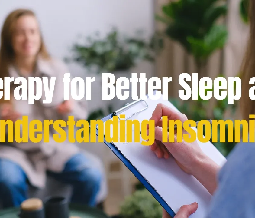 Therapy for Better Sleep and Understanding Insomnia