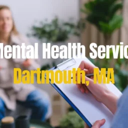 Top Mental Health Services in Dartmouth, MA